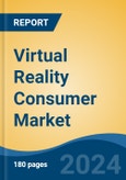 Virtual Reality Consumer Market - Global Industry Size, Share, Trends, Opportunity, and Forecast, 2019-2029F- Product Image