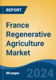 France Regenerative Agriculture Market, By Region, Competition, Forecast and & Opportunities, 2019-2029F- Product Image