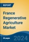 France Regenerative Agriculture Market, By Region, Competition, Forecast and & Opportunities, 2019-2029F - Product Thumbnail Image