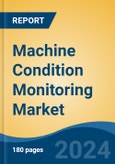 Machine Condition Monitoring Market - Global Industry Size, Share, Trends, Opportunity, and Forecast, 2019-2029F- Product Image