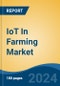IoT In Farming Market - Global Industry Size, Share, Trends, Opportunity, and Forecast, 2019-2029F - Product Image