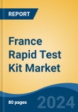 France Rapid Test Kit Market, By Region, Competition, Forecast and & Opportunities, 2019-2029F- Product Image
