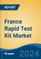 France Rapid Test Kit Market, By Region, Competition, Forecast and & Opportunities, 2019-2029F - Product Thumbnail Image