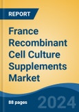 France Recombinant Cell Culture Supplements Market, By Region, Competition, Forecast and & Opportunities, 2019-2029F- Product Image