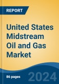United States Midstream Oil and Gas Market, By Region, Competition, Forecast and & Opportunities, 2019-2029F- Product Image