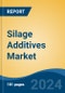 Silage Additives Market - Global Industry Size, Share, Trends, Opportunity, and Forecast, 2019-2029F - Product Image