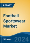 Football Sportswear Market - Global Industry Size, Share, Trends, Opportunity, and Forecast, 2019-2029F- Product Image