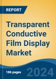 Transparent Conductive Film Display Market - Global Industry Size, Share, Trends, Opportunity, and Forecast, 2019-2029F- Product Image