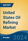 United States Oil Refining Market, By Region, Competition, Forecast and & Opportunities, 2019-2029F- Product Image
