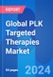 Global PLK Targeted Therapies Market Opportunity & Clinical Trials Insight 2024 - Product Image