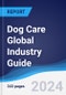 Dog Care Global Industry Guide 2019-2028 - Product Image
