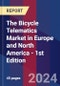 The Bicycle Telematics Market in Europe and North America - 1st Edition - Product Thumbnail Image