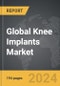 Knee Implants - Global Strategic Business Report - Product Thumbnail Image