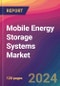Mobile Energy Storage Systems Market Size, Market Share, Application Analysis, Regional Outlook, Growth Trends, Key Players, Competitive Strategies and Forecasts, 2024 To 2032 - Product Thumbnail Image