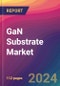 GaN Substrate Market Size, Market Share, Application Analysis, Regional Outlook, Growth Trends, Key Players, Competitive Strategies and Forecasts, 2024 To 2032 - Product Image