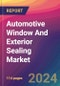 Automotive Window And Exterior Sealing Market Size, Market Share, Application Analysis, Regional Outlook, Growth Trends, Key Players, Competitive Strategies and Forecasts, 2024 To 2032 - Product Image