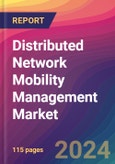 Distributed Network Mobility Management Market Size, Market Share, Application Analysis, Regional Outlook, Growth Trends, Key Players, Competitive Strategies and Forecasts, 2024 To 2032- Product Image