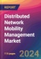 Distributed Network Mobility Management Market Size, Market Share, Application Analysis, Regional Outlook, Growth Trends, Key Players, Competitive Strategies and Forecasts, 2024 To 2032 - Product Thumbnail Image