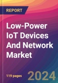 Low-Power IoT Devices And Network Market Size, Market Share, Application Analysis, Regional Outlook, Growth Trends, Key Players, Competitive Strategies and Forecasts, 2024 To 2032- Product Image