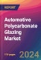 Automotive Polycarbonate Glazing Market Size, Market Share, Application Analysis, Regional Outlook, Growth Trends, Key Players, Competitive Strategies and Forecasts, 2024 To 2032 - Product Image
