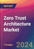 Zero Trust Architecture Market Size, Market Share, Application Analysis, Regional Outlook, Growth Trends, Key Players, Competitive Strategies and Forecasts, 2024 To 2032- Product Image