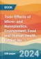 Toxic Effects of Micro- and Nanoplastics. Environment, Food and Human Health. Edition No. 1 - Product Image