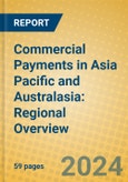 Commercial Payments in Asia Pacific and Australasia: Regional Overview- Product Image