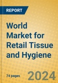 World Market for Retail Tissue and Hygiene- Product Image