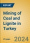 Mining of Coal and Lignite in Turkey - Product Image