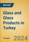 Glass and Glass Products in Turkey - Product Thumbnail Image