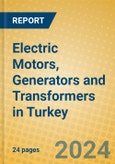 Electric Motors, Generators and Transformers in Turkey- Product Image