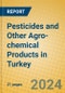 Pesticides and Other Agro-chemical Products in Turkey - Product Thumbnail Image
