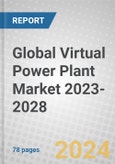 Global Virtual Power Plant Market 2023-2028- Product Image