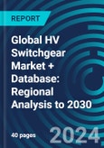 Global HV Switchgear Market + Database: Regional Analysis to 2030- Product Image