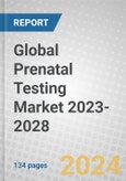 Global Prenatal Testing Market 2023-2028- Product Image