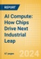 AI Compute: How Chips Drive Next Industrial Leap - Product Thumbnail Image