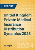 United Kingdom (UK) Private Medical Insurance Distribution Dynamics 2023- Product Image