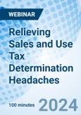 Relieving Sales and Use Tax Determination Headaches - Webinar (ONLINE EVENT: June 18, 2024)- Product Image