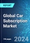 Global Car Subscription Market: Analysis By Vehicle Type, By Subscription Period, By Service Provider, By End User, By Region Size & Forecast with Impact Analysis of COVID-19 and Forecast up to 2029 - Product Thumbnail Image