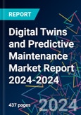 Digital Twins and Predictive Maintenance Market Report 2024-2024- Product Image