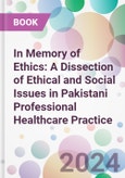 In Memory of Ethics: A Dissection of Ethical and Social Issues in Pakistani Professional Healthcare Practice- Product Image