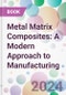 Metal Matrix Composites: A Modern Approach to Manufacturing - Product Thumbnail Image