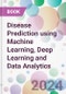 Disease Prediction using Machine Learning, Deep Learning and Data Analytics - Product Image