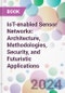 IoT-enabled Sensor Networks: Architecture, Methodologies, Security, and Futuristic Applications - Product Thumbnail Image