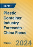 Plastic Container Industry Forecasts - China Focus- Product Image