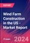 Wind Farm Construction in the US - Industry Market Research Report - Product Thumbnail Image