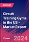 Circuit Training Gyms in the US - Industry Market Research Report - Product Thumbnail Image