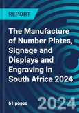 The Manufacture of Number Plates, Signage and Displays and Engraving in South Africa 2024- Product Image