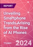 Unveiling Smartphone Trends Arising from the Rise of AI Phones- Product Image