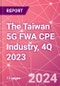The Taiwan 5G FWA CPE Industry, 4Q 2023 - Product Thumbnail Image